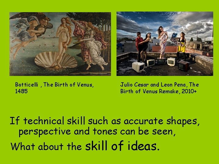 Botticelli , The Birth of Venus, 1485 Julio Cesar and Leon Pena, The Birth