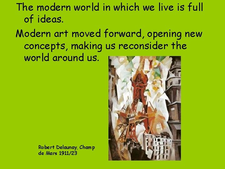 The modern world in which we live is full of ideas. Modern art moved