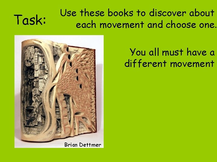 Task: Use these books to discover about each movement and choose one. You all