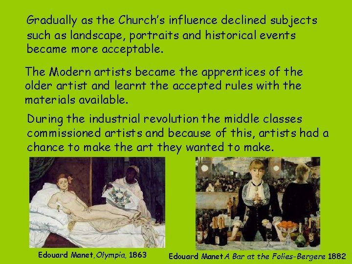 Gradually as the Church’s influence declined subjects such as landscape, portraits and historical events