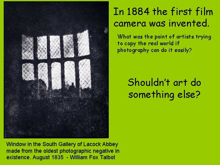 In 1884 the first film camera was invented. What was the point of artists