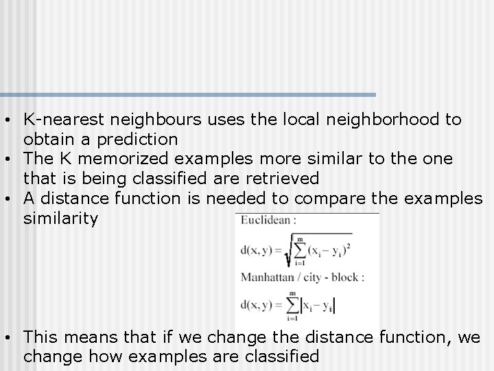  • K-nearest neighbours uses the local neighborhood to obtain a prediction • The