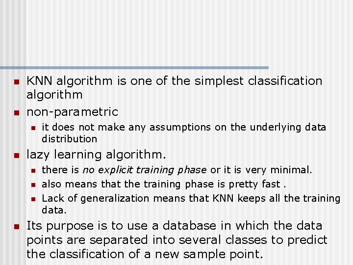 n n KNN algorithm is one of the simplest classification algorithm non-parametric n n