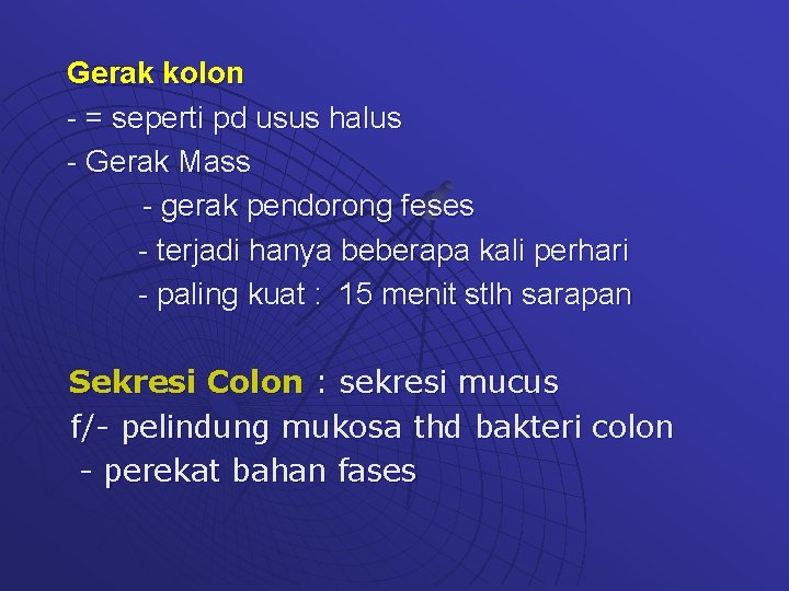 Gerak kolon - = seperti pd usus halus - Gerak Mass - gerak pendorong