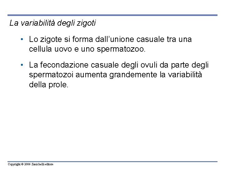 La variabilità degli zigoti • Lo zigote si forma dall’unione casuale tra una cellula