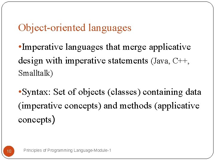Object-oriented languages • Imperative languages that merge applicative design with imperative statements (Java, C++, Object-oriented languages • Imperative languages that merge applicative design with imperative statements (Java, C++,