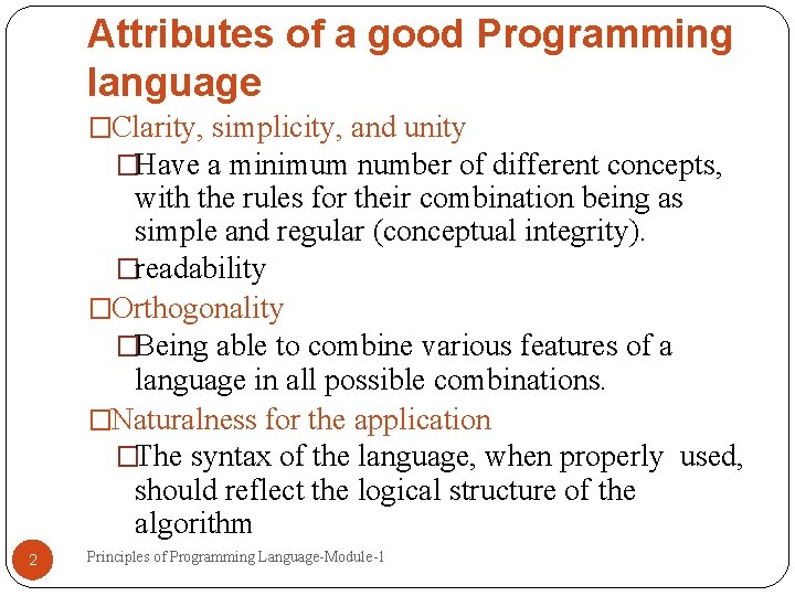 Attributes of a good Programming language �Clarity, simplicity, and unity �Have a minimum number Attributes of a good Programming language �Clarity, simplicity, and unity �Have a minimum number