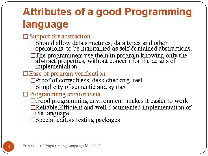 Attributes of a good Programming language � Support for abstraction �Should allow data structures, Attributes of a good Programming language � Support for abstraction �Should allow data structures,
