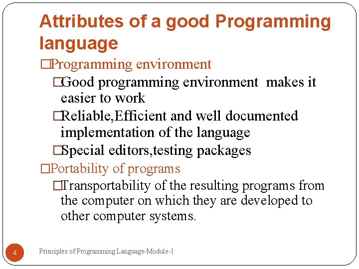 Attributes of a good Programming language �Programming environment �Good programming environment makes it easier Attributes of a good Programming language �Programming environment �Good programming environment makes it easier