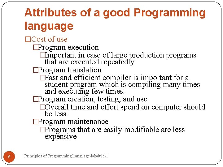 Attributes of a good Programming language �Cost of use �Program execution �Important in case Attributes of a good Programming language �Cost of use �Program execution �Important in case