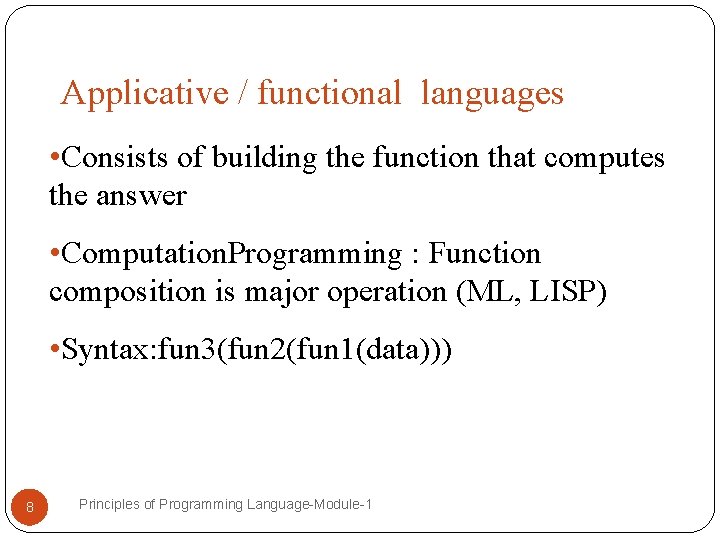 Applicative / functional languages • Consists of building the function that computes the answer Applicative / functional languages • Consists of building the function that computes the answer