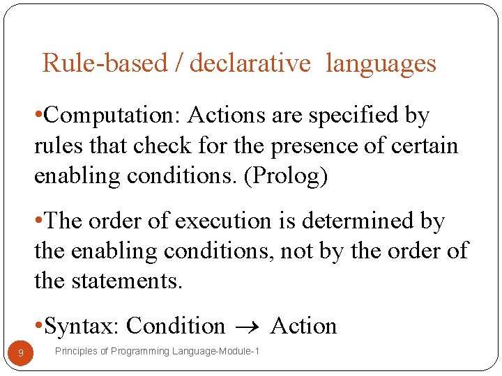 Rule-based / declarative languages • Computation: Actions are specified by rules that check for Rule-based / declarative languages • Computation: Actions are specified by rules that check for