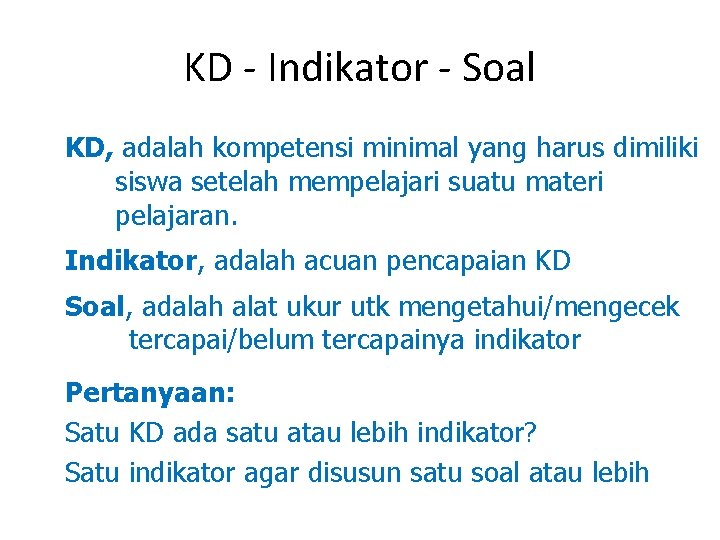 KD - Indikator - Soal KD, adalah kompetensi minimal yang harus dimiliki siswa setelah