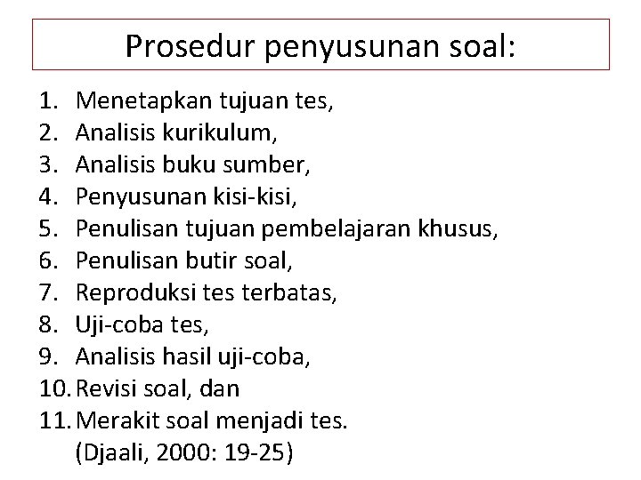 Prosedur penyusunan soal: 1. Menetapkan tujuan tes, 2. Analisis kurikulum, 3. Analisis buku sumber,