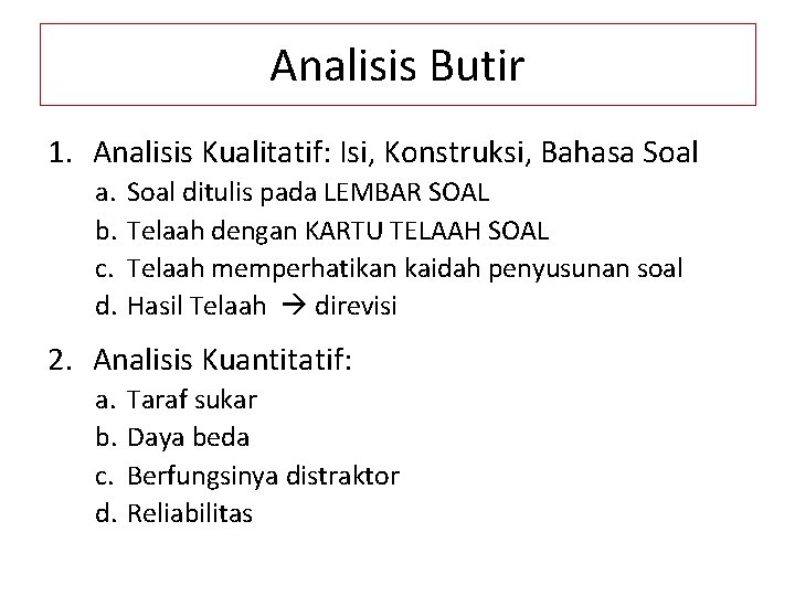 Analisis Butir 1. Analisis Kualitatif: Isi, Konstruksi, Bahasa Soal a. b. c. d. Soal