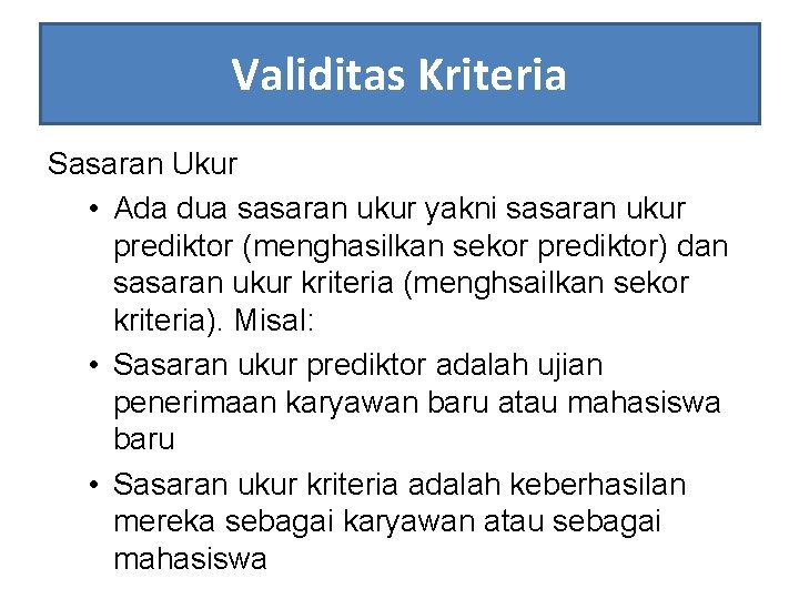 Validitas Kriteria Sasaran Ukur • Ada dua sasaran ukur yakni sasaran ukur prediktor (menghasilkan