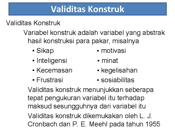 Validitas Konstruk Variabel konstruk adalah variabel yang abstrak hasil konstruksi para pakar, misalnya •