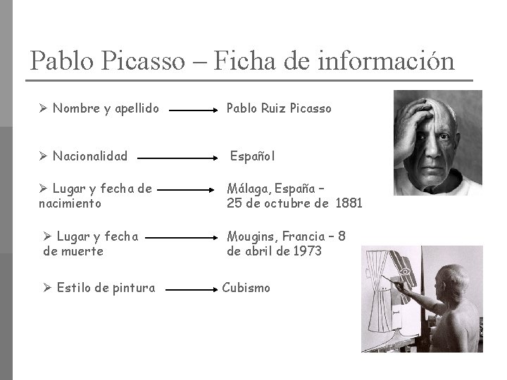 Pablo Picasso – Ficha de información Ø Nombre y apellido Pablo Ruiz Picasso Ø