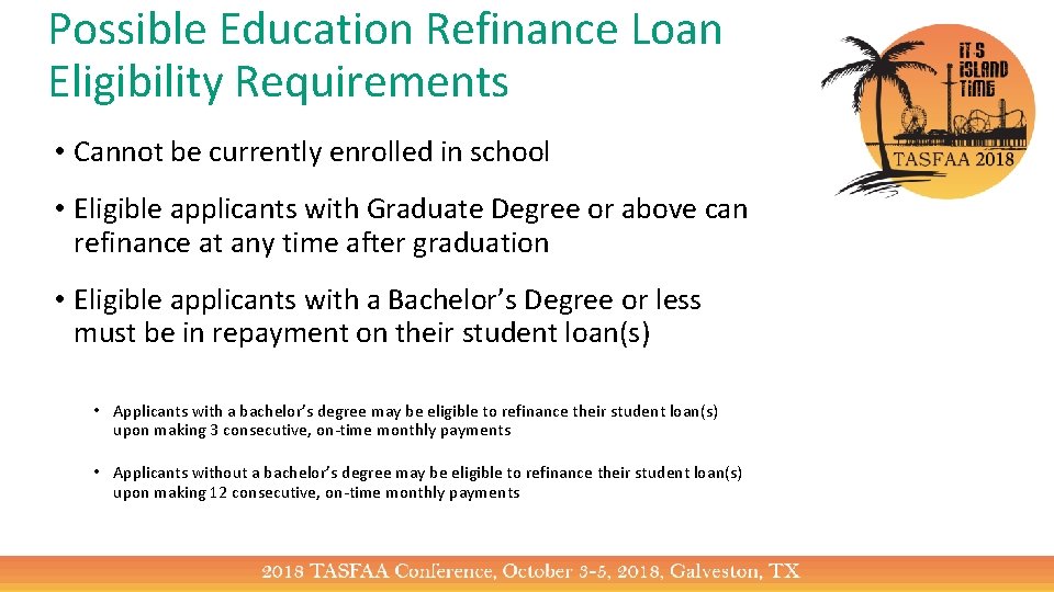 Possible Education Refinance Loan Eligibility Requirements • Cannot be currently enrolled in school •