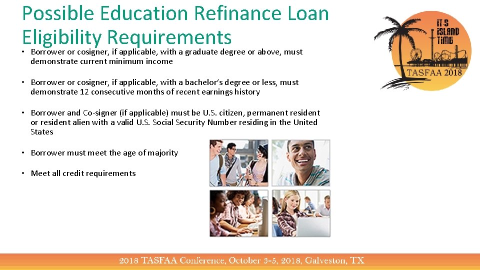 Possible Education Refinance Loan Eligibility Requirements • Borrower or cosigner, if applicable, with a