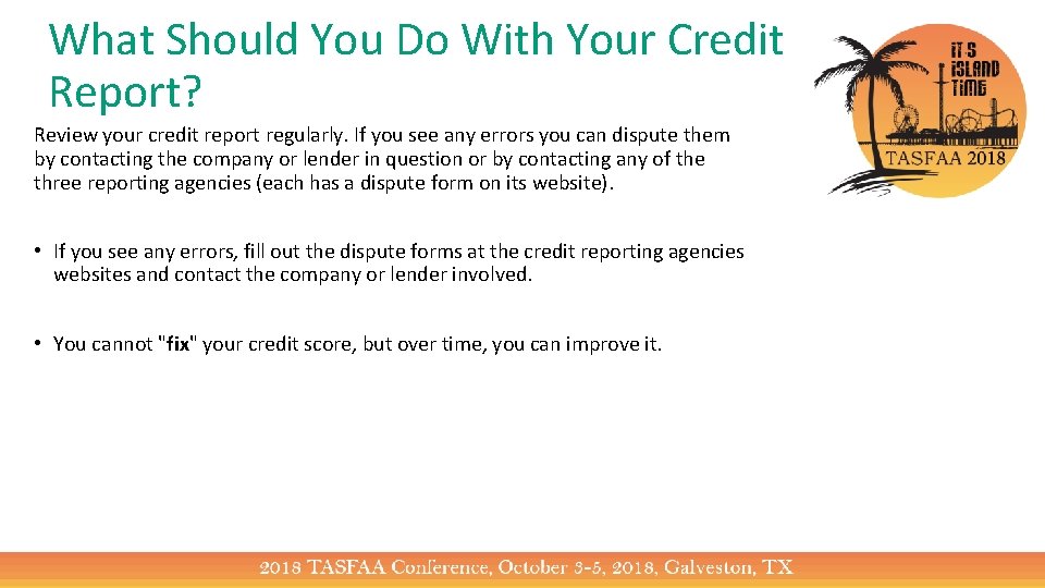 What Should You Do With Your Credit Report? Review your credit report regularly. If