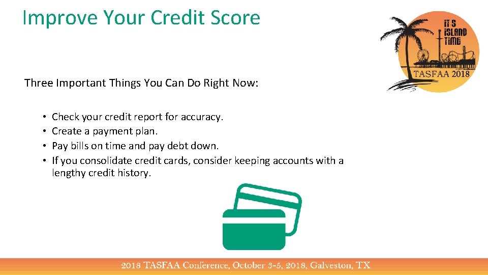 Improve Your Credit Score Three Important Things You Can Do Right Now: • •
