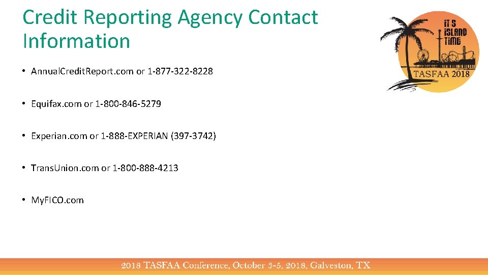 Credit Reporting Agency Contact Information • Annual. Credit. Report. com or 1 -877 -322
