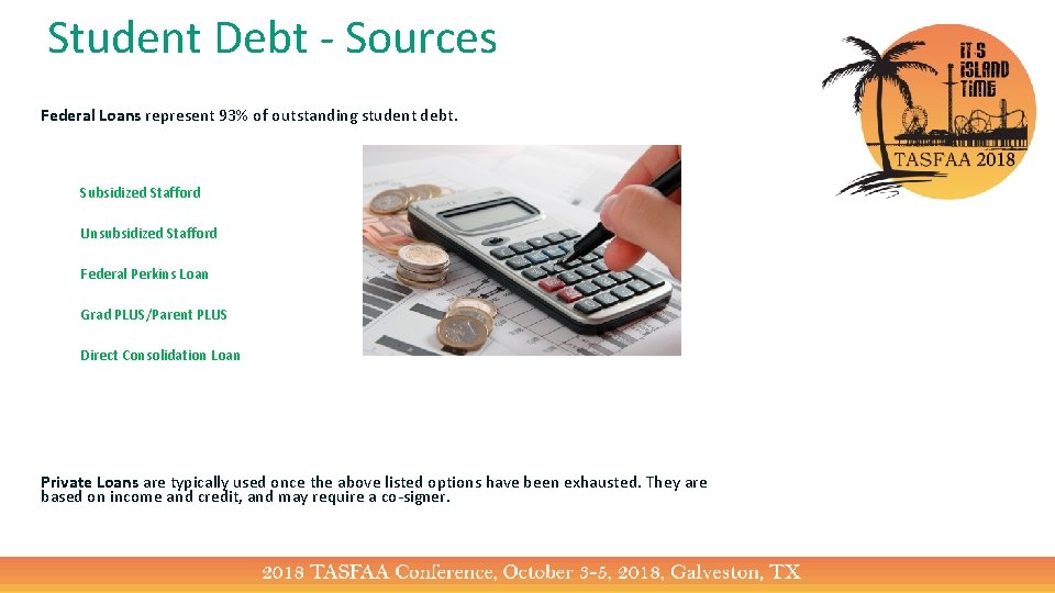 Student Debt - Sources Federal Loans represent 93% of outstanding student debt. Subsidized Stafford