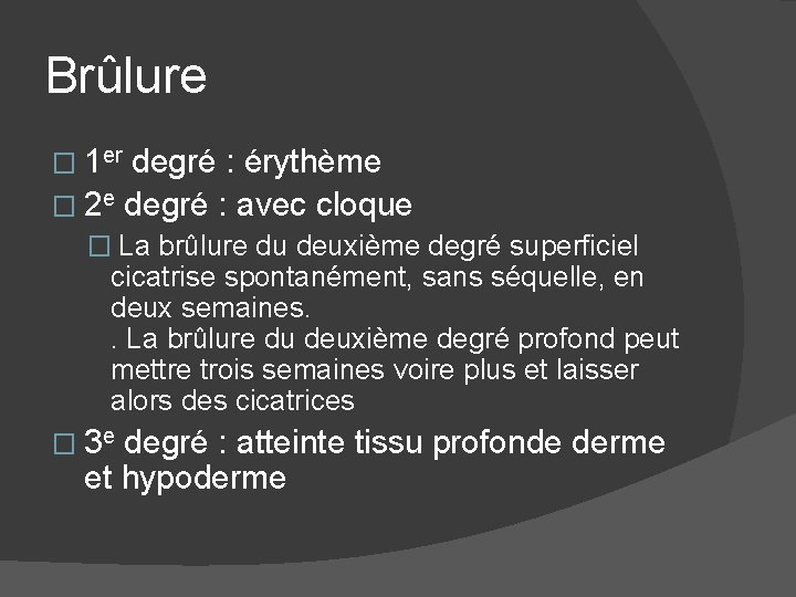 Brûlure � 1 er degré : érythème � 2 e degré : avec cloque