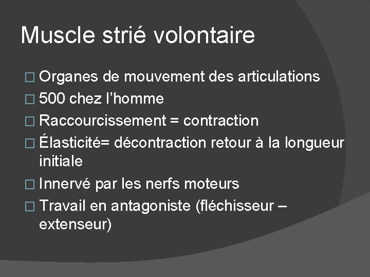 Muscle strié volontaire � Organes de mouvement des articulations � 500 chez l’homme �