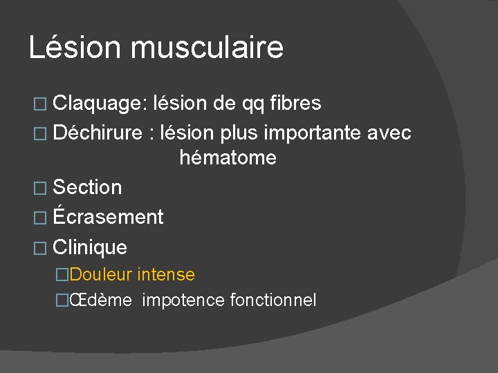 Lésion musculaire � Claquage: lésion de qq fibres � Déchirure : lésion plus importante