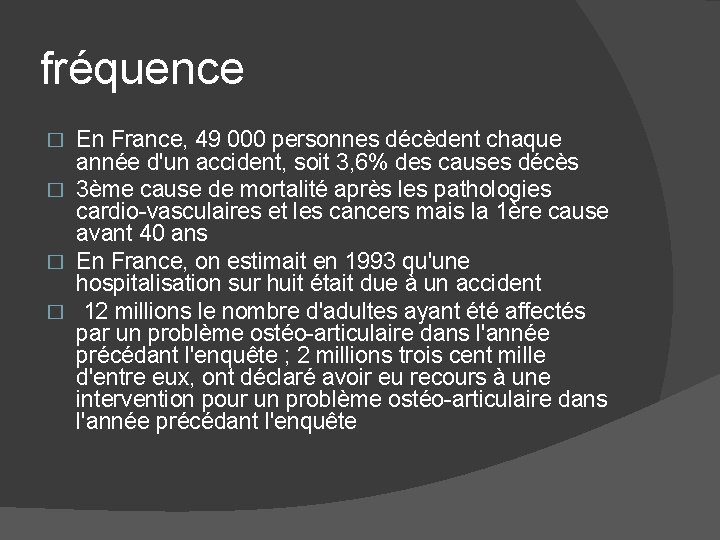 fréquence En France, 49 000 personnes décèdent chaque année d'un accident, soit 3, 6%