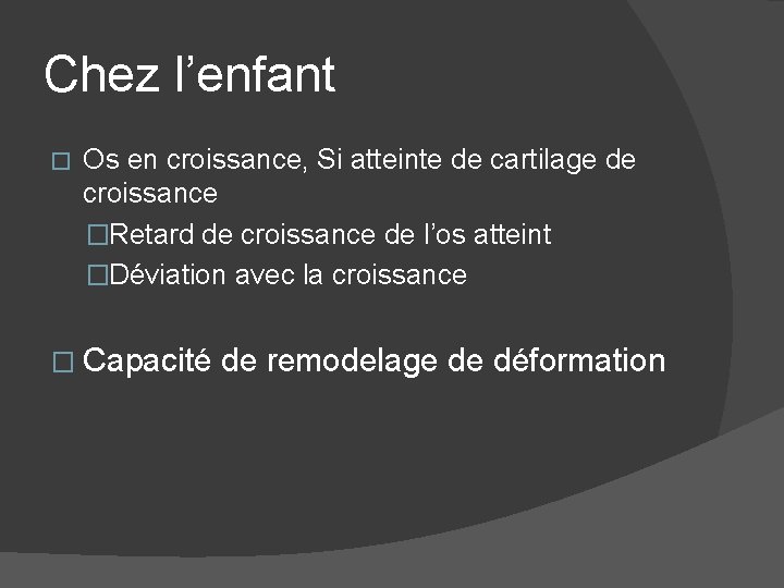 Chez l’enfant � Os en croissance, Si atteinte de cartilage de croissance �Retard de