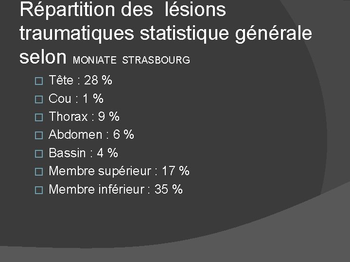 Répartition des lésions traumatiques statistique générale selon MONIATE STRASBOURG � � � � Tête