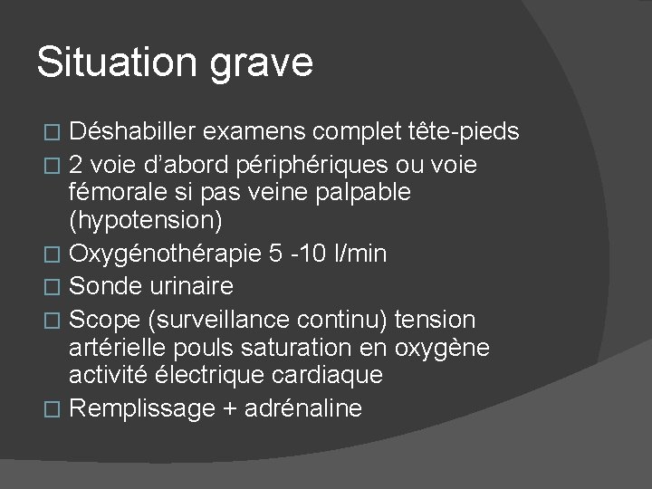 Situation grave Déshabiller examens complet tête-pieds � 2 voie d’abord périphériques ou voie fémorale