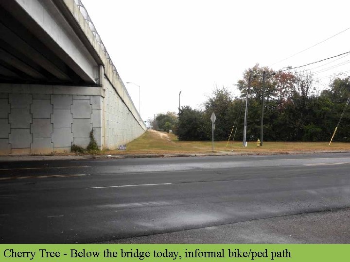 Cherry Tree - Below the bridge today, informal bike/ped path 