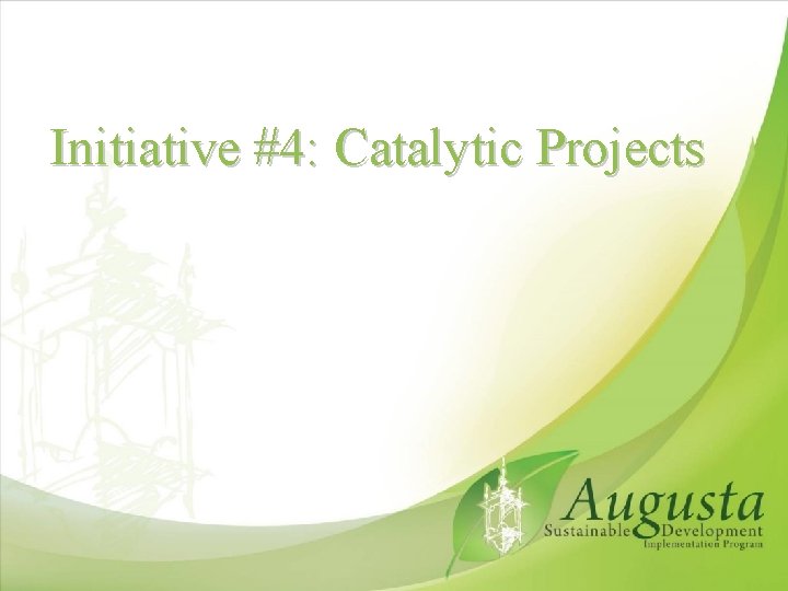 Initiative #4: Catalytic Projects 