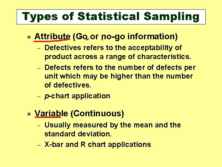Types of Statistical Sampling Attribute (Go or no-go information) – – – Defectives refers Types of Statistical Sampling Attribute (Go or no-go information) – – – Defectives refers