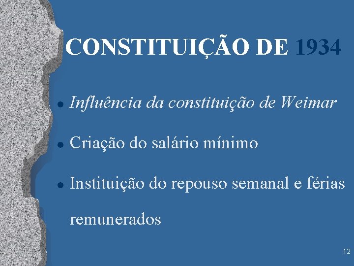 CONSTITUIÇÃO DE 1934 l Influência da constituição de Weimar l Criação do salário mínimo