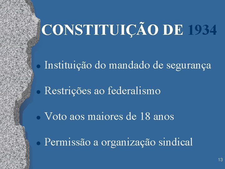 CONSTITUIÇÃO DE 1934 l Instituição do mandado de segurança l Restrições ao federalismo l