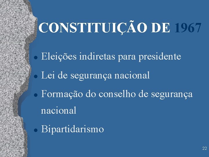 CONSTITUIÇÃO DE 1967 l Eleições indiretas para presidente l Lei de segurança nacional l