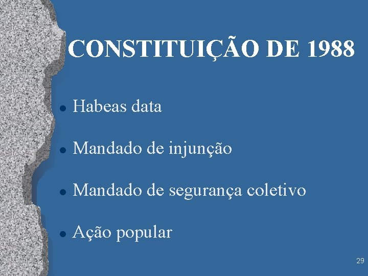 CONSTITUIÇÃO DE 1988 l Habeas data l Mandado de injunção l Mandado de segurança