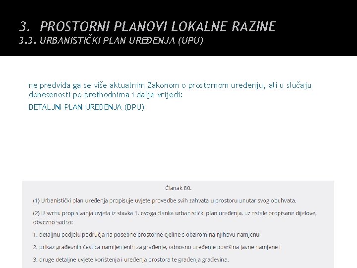 3. PROSTORNI PLANOVI LOKALNE RAZINE 3. 3. URBANISTIČKI PLAN UREĐENJA (UPU) ne predviđa ga