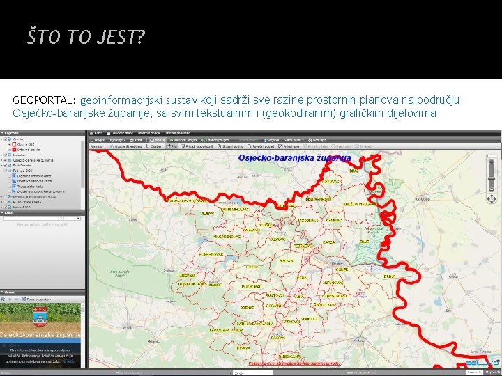 ŠTO TO JEST? GEOPORTAL: geoinformacijski sustav koji sadrži sve razine prostornih planova na području