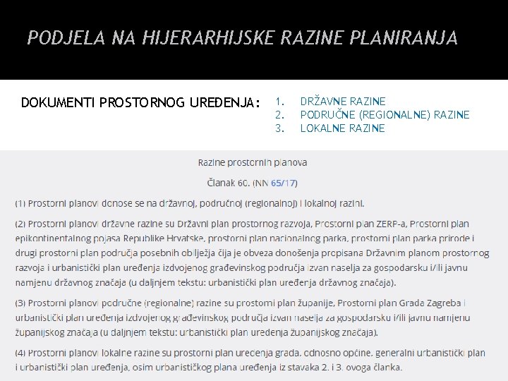 PODJELA NA HIJERARHIJSKE RAZINE PLANIRANJA DOKUMENTI PROSTORNOG UREĐENJA: 1. 2. 3. DRŽAVNE RAZINE PODRUČNE