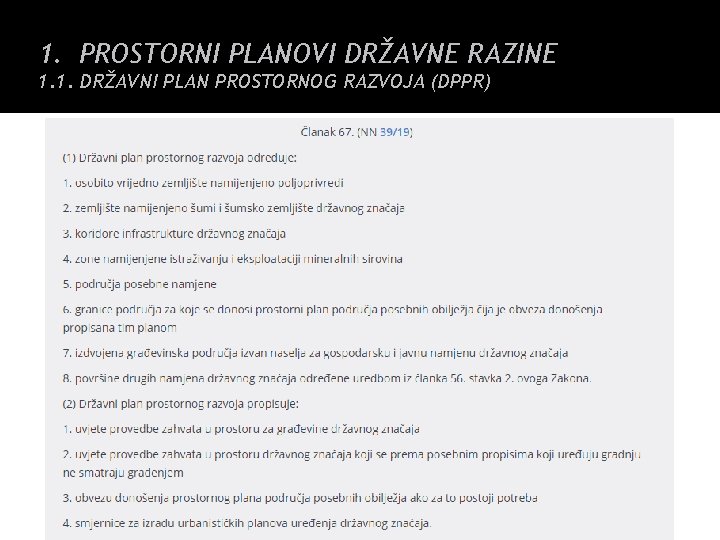 1. PROSTORNI PLANOVI DRŽAVNE RAZINE 1. 1. DRŽAVNI PLAN PROSTORNOG RAZVOJA (DPPR) 