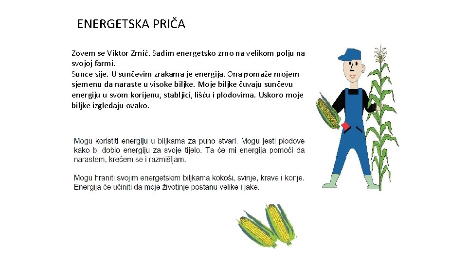 ENERGETSKA PRIČA Zovem se Viktor Zrnić. Sadim energetsko zrno na velikom polju na svojoj