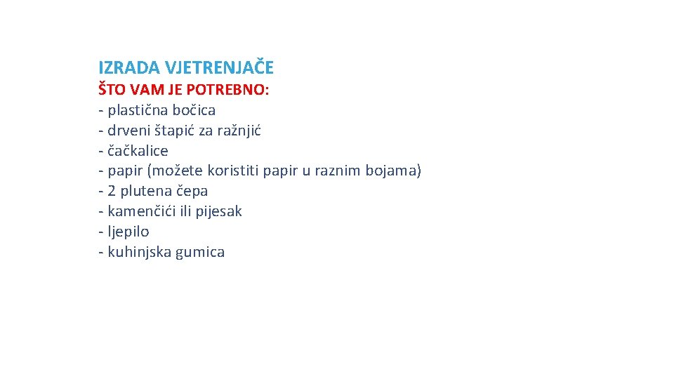 IZRADA VJETRENJAČE ŠTO VAM JE POTREBNO: - plastična bočica - drveni štapić za ražnjić