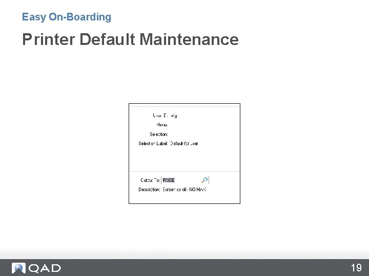 Easy On-Boarding Printer Default Maintenance 19 