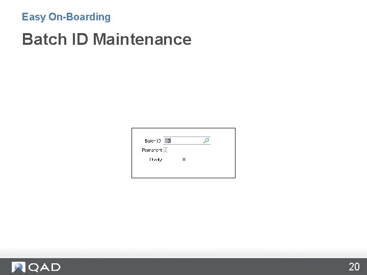 Easy On-Boarding Batch ID Maintenance 20 